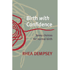 "Birth with Confidence: Savvy choices for normal birth" book cover. Written by Rhea Dempsey.  Available for borrowing by clients of Elemental Beginnings Doula Adelaide