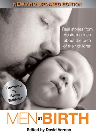 Men at Birth by David Vernon. Real stories from Australian men about the birth of their children