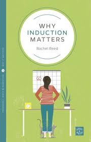 Why Induction Matters by Rachel Reed