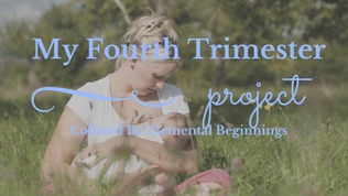 My Fourth Trimester Project | Elemental Beginnings | Share Your Story At www.elementalbeginnings.net