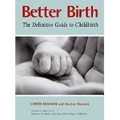 Cover of Book "Better Birth: The Definitive Guide to Childbirth" by Lareen Newman.  Available to borrow by clients of Elemental Beginnings Adelaide