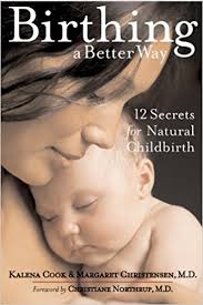 Birthing a better way, 12 secrets for natural childbirth | www.elementalbeginnings.net